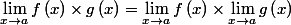 \lim_{x\rightarrow a} f\left(x \right) \times g\left(x \right) = \lim_{x\rightarrow a} f\left(x \right) \times \lim_{x\rightarrow a} g\left(x \right)